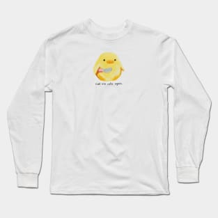 Call me cute again duck Long Sleeve T-Shirt